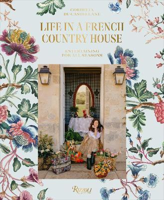 Life In A French Country House : Entertaining for All Seasons By:Castellane, Cordelia de Eur:22,75 Ден2:2699