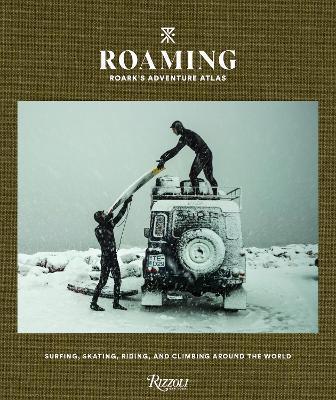 Roaming : Roark's Adventure Atlas : Surfing, Skating, Riding, and Climbing Around the World By:Flemister, Beau Eur:16,24 Ден2:2399