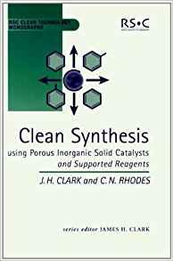 Clean Synthesis Using Porous Inorganic Solid Catalysts and Supported Reagents By:Clark, James H. Eur:666,65 Ден1:4799