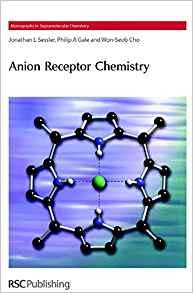 Anion Receptor Chemistry: Rsc By:Sessler, Jonathan L ; Gale, Philip ; Cho, Won-Seob Eur:1421,12 Ден2:13399