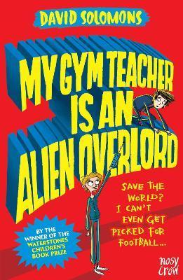 My Gym Teacher Is an Alien Overlord By:Solomons, David Eur:6,49 Ден2:599