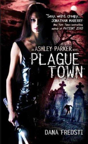 Plague Town : An Ashley Parker Novel By:Fredsti, Dana Eur:26 Ден2:599