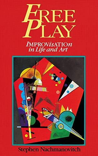 Free Play : Improvisation in Life and Art By:Nachmanovitch, Stephen Eur:42,26 Ден2:899