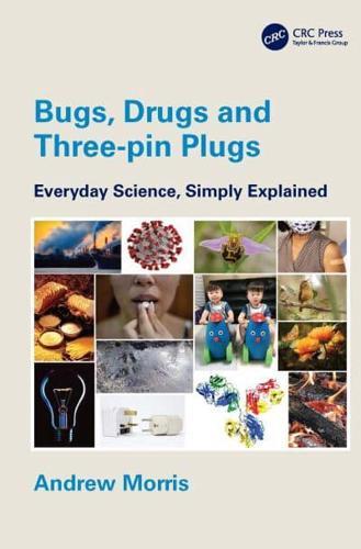 Bugs, Drugs and Three-pin Plugs: Everyday Science, Simply Explained By:Andrew Eur:16,24 Ден2:1099