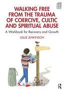 Walking Free from the Trauma of Coercive, Cultic and Spiritual Abuse By:Jenkinson, Gillie Eur:12,99 Ден2:1899