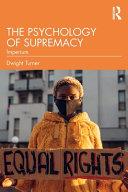 The Psychology of Supremacy By:Turner, Dwight Eur:50,39 Ден1:1599
