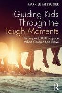 Guiding Kids Through the Tough Moments By:Messurier, Mark Le Eur:29,25 Ден1:1699