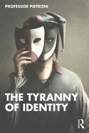The Tyranny of Identity By:Pietroni, Patrick Eur:29,25 Ден1:2699