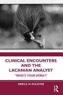Clinical Encounters and the Lacanian Analyst By:Dulsster, Dries Eur:50,39 Ден1:1299