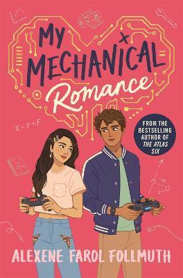 My Mechanical Romance : from the bestselling author of The Atlas Six By:Follmuth, Alexene Farol Eur:16,24 Ден2:699