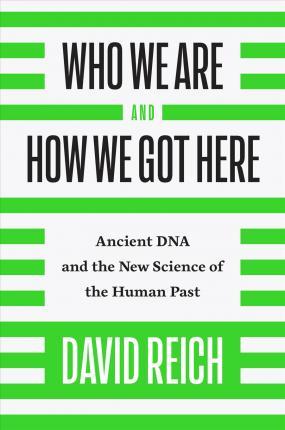 Who We Are and How We Got Here: Ancient DNA and the New Science of the Human Past By:Reich, David Eur:21,12  Ден3:1299