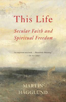 This Life : Secular Faith and Spiritual Freedom By:Hagglund, Martin Eur:17,87 Ден2:1099