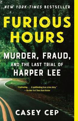 Furious Hours : Murder, Fraud, and the Last Trial of Harper Lee By:Cep, Casey Eur:12,99 Ден2:1099