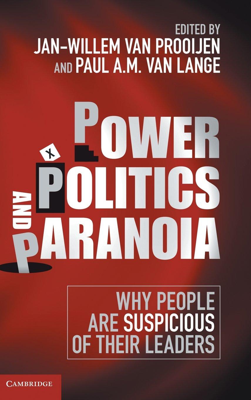 Power, Politics, and Paranoia : Why People are Suspicious of their Leaders By:Prooijen, Jan-Willem van Eur:74,78 Ден2:5099