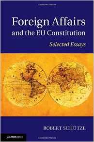 Foreign Affairs and the EU Constitution : Selected Essays By:Schutze, Robert Eur:156,08 Ден2:5999