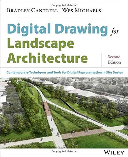 Digital Drawing for Landscape Architecture: Contemporary Techniques and Tools for Digital Representation in Site Design By:Cantrell, Bradley Eur:53,64 Ден2:1899