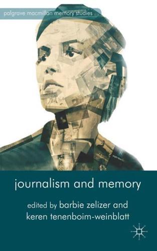 Journalism and Memory - Palgrave Macmillan Memory Studies By:Barbie, Zelizer Eur:19,50 Ден2:3199