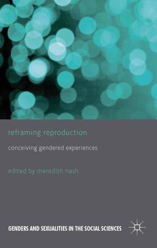 Reframing Reproduction: Conceiving Gendered Experiences - Genders and Sexualities in the Social Sciences By:Meredith, Nash Eur:4,86 Ден2:3299