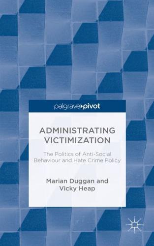 The Administrating Victimization: The Politics of Anti-Social Behaviour and Hate Crime Policy - Palgrave Pivot By:Marian Eur:66,65 Ден1:5199
