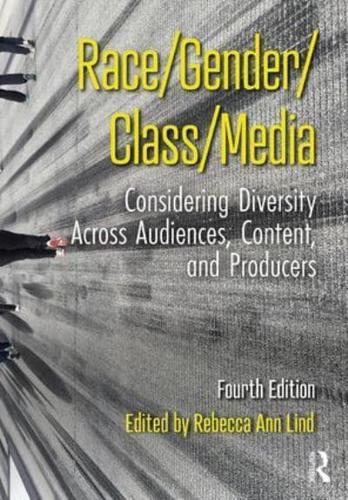 Race/Gender/Class/Media: Considering Diversity Across Audiences, Content, and Producers By:Ann, Rebecca Eur:76,41 Ден1:6699