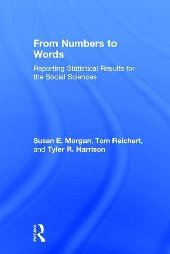 From Numbers to Words : Reporting Statistical Results for the Social Sciences By:Morgan, Susan Eur:35,76 Ден1:5599