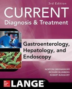 CURRENT Diagnosis & Treatment Gastroenterology, Hepatology, & Endoscopy, 3rd Edition By:Greenberger, Norton Eur:165,84 Ден1:3599