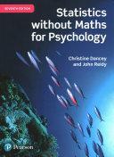 Statistics Without Maths for Psychology By:Dancey, Christine P. Eur:12,99 Ден1:2999
