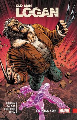 Wolverine: Old Man Logan Vol. 8 - To Kill For By:Brisson, Ed Eur:19,50 Ден2:899