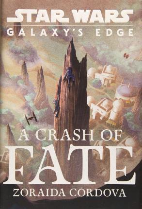 Star Wars: Galaxy's Edge a Crash of Fate By:C?rdova, Zoraida Eur:6,49 Ден2:1099