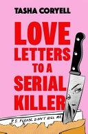 Love Letters to a Serial Killer By:Coryell, Tasha Eur:37,38 Ден2:1199