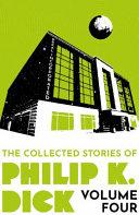 The Collected Stories of Philip K. Dick Volume 4 By:Dick, Philip K. Eur:12,99 Ден2:799