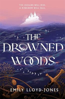 The Drowned Woods By:Lloyd-Jones, Emily Eur:16,24 Ден2:1099