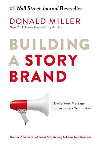 Building A Story Brand : Clarify Your Message So Customers Will Listen By:Miller, Donald Eur:14,62 Ден2:1199
