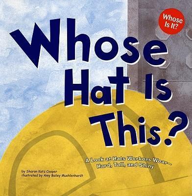 Whose Hat is This?: a Look at Hats Workers Wear - Hard, Tall, and Shiny (Whose is it?: Community Workers) By:Cooper, Sharon Katz Eur:69,90 Ден2:499