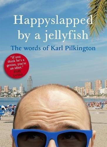 Happyslapped by a Jellyfish : The Words of Karl Pilkington By:Pilkington, Karl Eur:4,86 Ден2:799