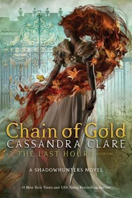 The Last Hours: Chain of Gold By:Clare, Cassandra Eur:17,87 Ден2:1099