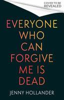 Everyone Who Can Forgive Me is Dead By:Hollander, Jenny Eur:11,37 Ден1:1099