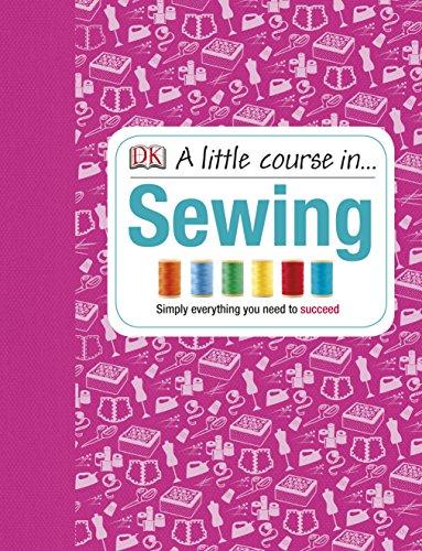 A Little Course in Sewing : Simply Everything You Need to Succeed By:Various Eur:42,26 Ден1:799