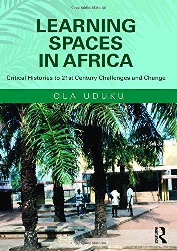Learning Spaces in Africa : Critical Histories to 21st Century Challenges and Change By:Uduku, Ola Eur:27,63 Ден2:8199