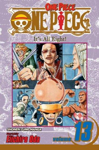 One Piece, Vol. 13 : It's All Right! By:Oda, Eiichiro Eur:12,99 Ден2:699