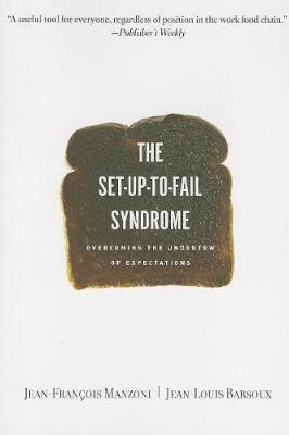 Set-up-to-Fail Syndrome : Overcoming the Undertow of Expectations By:Manzoni, Jean-Francois Eur:48,76 Ден2:1499
