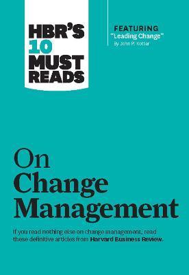HBR's 10 Must Reads on Change Management (including featured article "Leading Change," by John P. Kotter) By:Kotter, John P. Eur:58,52 Ден2:1199