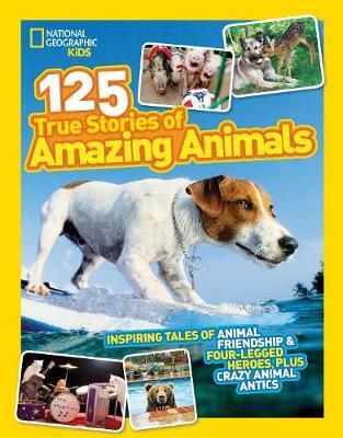 125 True Stories of Amazing Animals : Inspiring Tales of Animal Friendship & Four-Legged Heroes, Plus Crazy Animal Antics By:Kids, National Geographic Eur:24,37 Ден2:699
