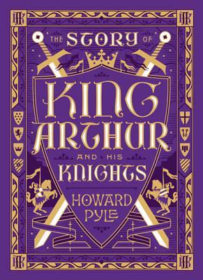 The Story of King Arthur and His Knights - Barnes & Noble Collectible Editions By:Pyle, Howard Eur:24,37 Ден2:1899