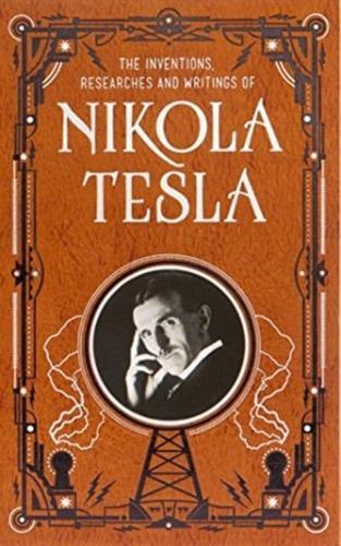 Inventions, Researches and Writings of Nikola Tesla (Barnes & Noble Collectible Editions) - Barnes & Noble Collectible Editions By:(editor), Thomas Commerford Martin Eur:32,50 Ден2:2599