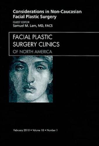 Considerations in Non-Caucasian Facial Plastic Surgery - Facial Plastic Surgery Clinics of North America By:Lam, Samuel M. Eur:61,77 Ден2:3999