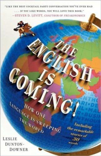 The English Is Coming : How One Language is Sweeping the World By:Dunton-Downer, Leslie Eur:61,77 Ден1:1299