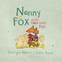 Nanny Fox & the Three Little Pigs By:Adams, Georgie Eur:14,62 Ден2:699