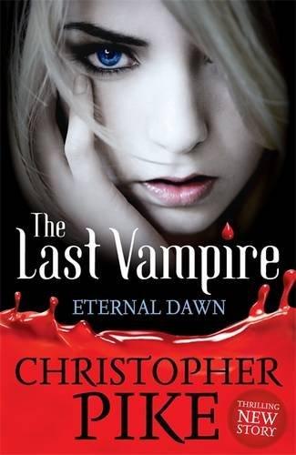 Last Vampire: The Eternal Dawn : Book 7 By:Pike, Christopher Eur:9,74 Ден2:499