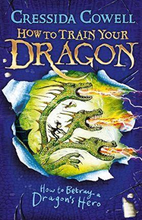 How to Train Your Dragon: How to Betray a Dragon's Hero : Book 11 By:Cowell, Cressida Eur:4,86 Ден2:599
